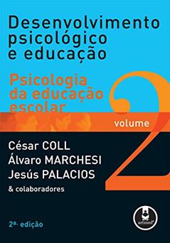 Desenvolvimento Psicológico e Educação: Volume 2: Psicologia da Educação Escolar, do autor César Coll; Álvaro Marchesi; Jesús Palacios