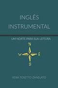 Ler Inglês Instrumental: Um norte para a sua leitura, do autor Vera Tosetto Zanelato