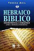 Ler Hebraico bíblico: Instrumental e exegético - Livro 1: Gramática fundamental, do autor Tereza Akil