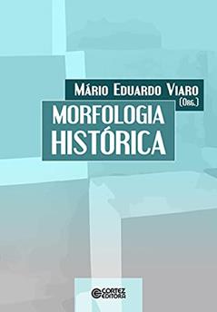 Morfologia histórica, do autor Mário Eduardo Viaro