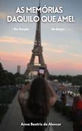 Ler As memórias daquilo que amei.: - em função do Amor., do autor Anna Beatriz de Alencar Ler As memórias daquilo que amei.: - em função do Amor., do autor Anna Beatriz de Alencar