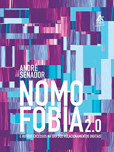 Ler Nomofobia 2.0: E outros excessos na era dos relacionamentos digitais, do autor André Senador Ler Nomofobia 2.0: E outros excessos na era dos relacionamentos digitais, do autor André Senador