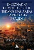 Ler Dicionário Etimológico de Termos das áreas da Biologia e Saúde, do autor Joaquim Moraes de Oliveira