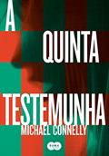 Ler A quinta testemunha, do autor Michael Connelly