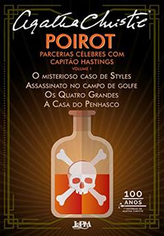 Poirot : parcerias célebres com capitão Hastings (Volume 1): O misterioso caso de Styles, Assassinato no campo de golfe, Os Quatro Grandes e A casa do penhasco, do autor Agatha Christie