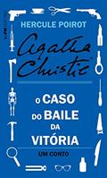 Ler O caso do Baile da Vitória: Um conto de Hercule Poirot, do autor Agatha Christie Ler O caso do Baile da Vitória: Um conto de Hercule Poirot, do autor Agatha Christie