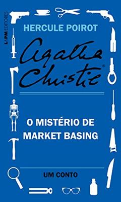 O mistério de Market Basing: Um conto de Hercule Poirot, do autor Agatha Christie