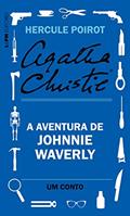 Ler A aventura de Johnnie Waverly: Um conto de Hercule Poirot, do autor Agatha Christie Ler A aventura de Johnnie Waverly: Um conto de Hercule Poirot, do autor Agatha Christie