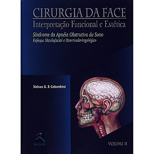 Ler Cirurgia da Face Interpretação Funcional e Estética - Volume II: Síndrome da Apneia Obstrutiva do Sono - Enfoque Maxilofacial e otorrinolaringológico: Volume 2, do autor Nelson E. P. Colombini