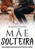 Ler Mae solteira, do autor Joseane Santos