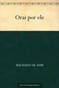 Ler Orai por Ele, do autor Machado de Assis
