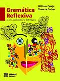 Ler Gramática reflexiva: Texto, semântica e interação, do autor Thereza Analia Cochar Magalhães; William Roberto Cereja Ler Gramática reflexiva: Texto, semântica e interação, do autor Thereza Analia Cochar Magalhães; William Roberto Cereja