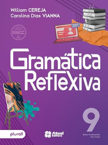 Ler Gramática Reflexiva - 9º Ano, do autor William Cereja e Carolina Dias Vianna Ler Gramática Reflexiva - 9º Ano, do autor William Cereja e Carolina Dias Vianna