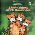 Ler A Triste História de Três Tigres Tristes, do autor Arlene Holanda