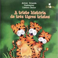 A Triste História de Três Tigres Tristes, do autor Arlene Holanda