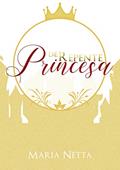 Ler De repente princesa, do autor Maria Netta