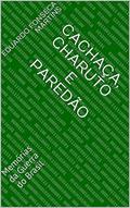 Ler Cachaça, Charuto e Paredão: Memórias da Guerra do Brasil, do autor Eduardo Fonseca Martins
