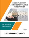 Ler Descomplicando a gestão de tesouraria e de derivativos: Uma abordagem simples e prática, do autor Luis Fernando Conduta
