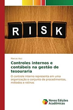 Controles internos e contábeis na gestão de tesouraria: O controle interno representa em uma organização o conjunto de procedimentos, métodos e rotinas, do autor Assi Marcos