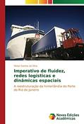 Ler Imperativo de fluidez, redes logísticas e dinâmicas espaciais: A reestruturação da hinterlândia do Porto do Rio de Janeiro, do autor Vivian Santos da Silva
