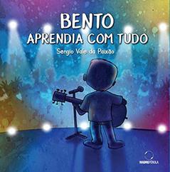 Bento Aprendia Com Tudo, do autor Sergio Vale Da Paixão