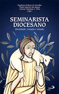 Ler Seminarista diocesano: Identidade, vocação e missão (Vocação e formação), do autor Humberto Robson de Carvalho; Thales Martins dos Santos; Antonio Wardison C. Silva