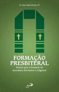 Ler FORMAÇÃO PRESBITERAL - ROTEIRO PARA A FORMAÇÃO DE SACERDOTES DIOCESANOS E RELIGIOSOS, do autor José Carlos Pereira Ler FORMAÇÃO PRESBITERAL - ROTEIRO PARA A FORMAÇÃO DE SACERDOTES DIOCESANOS E RELIGIOSOS, do autor José Carlos Pereira