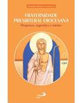 Ler Fraternidade Presbiteral Diocesana Propostas, Sugestões e Roteiro, do autor HUMBERTO ROBSON DE CARVALHO