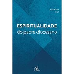 Espiritualidade do padre diocesano, do autor José Bizon