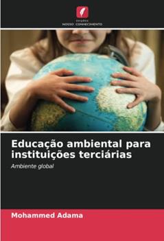 Educação ambiental para instituições terciárias: Ambiente global, do autor Mohammed Adama