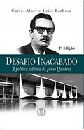 Ler Desafio Inacabado - A Política Externa de Jânio Quadros, do autor Carlos Alberto Leite Barbosa Ler Desafio Inacabado - A Política Externa de Jânio Quadros, do autor Carlos Alberto Leite Barbosa