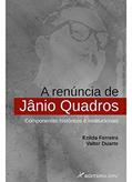 Ler A renúncia de Jânio Quadros: componentes históricos e institucionais, do autor Ezilda Ferreira; Valter Duarte