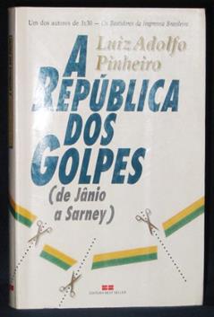 A Republica Dos Golpes: De Janio A Sarney (Memoria Brasileira) (Portuguese Edition), do autor Luiz Adolfo Pinheiro