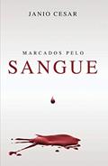 Ler Marcados Pelo Sangue, do autor Janio Cesar