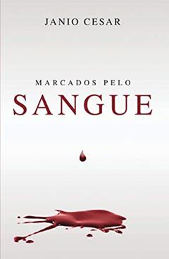 Marcados Pelo Sangue, do autor Janio Cesar