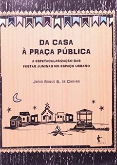 Da Casa a Praça Publica, do autor Janio Roque Barros de Castro