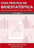 Ler GUIA PRÁTICO DE BIOESTATÍSTICA: Para estudantes da área de saúde - Volume - 3, do autor Ricardo Freitas; Jânio Correia