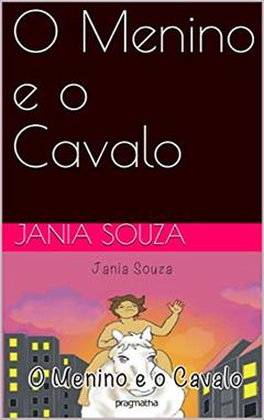 O Menino e o Cavalo, do autor Jania Souza