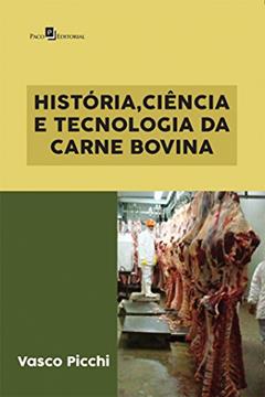 História, Ciência e Tecnologia da Carne Bovina, do autor Vasco Picchi