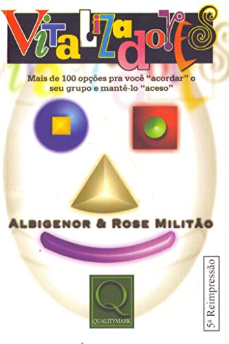 Ler Vitalizadores. Mais de 100 Opções Para Você Acordar o Seu Grupo e Mantê-Lo Aceso, do autor Albigenor Militão; Rose Militão