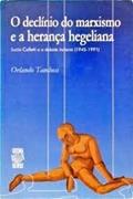 Ler O Declínio Do Marxismo E A Herança Hegeliana, do autor Orlando Tambosi Ler O Declínio Do Marxismo E A Herança Hegeliana, do autor Orlando Tambosi