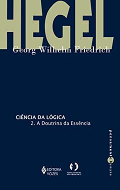 Ler Ciência da lógica: 2. A doutrina da essência (Pensamento humano), do autor G. W. F. Hegel Ler Ciência da lógica: 2. A doutrina da essência (Pensamento humano), do autor G. W. F. Hegel