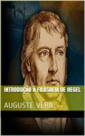 Ler Introdução à filosofia de Hegel: Auguste Véra, do autor AUGUSTE VÉRA Ler Introdução à filosofia de Hegel: Auguste Véra, do autor AUGUSTE VÉRA