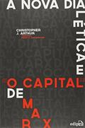 Ler A Nova Dialética e "O Capital" de Marx, do autor Christopher J. Arthur