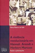 Ler Violência revolucionária em Hannah Arendt e Herbert Marcuse: Raízes e polarizações, do autor Maria Ribeiro do Valle Ler Violência revolucionária em Hannah Arendt e Herbert Marcuse: Raízes e polarizações, do autor Maria Ribeiro do Valle