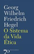 Ler O Sistema da Vida ética, do autor Georg Wilhelm Friedrich Hegel Ler O Sistema da Vida ética, do autor Georg Wilhelm Friedrich Hegel