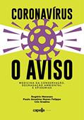 Ler Coronavírus - O Aviso: Medicina da Conservação, degradação ambiental e epidemias, do autor Rogério Menezes; Cris Grazina; Paulo Anselmo Nunes Felippe