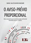 Ler O Aviso-prévio Proporcional: Ideias E Perspectivas Para Uma Interpretação Constitucional Do Instituto E Da Lei N.12.506/11, do autor Rafael Salles da Mata Machado Ler O Aviso-prévio Proporcional: Ideias E Perspectivas Para Uma Interpretação Constitucional Do Instituto E Da Lei N.12.506/11, do autor Rafael Salles da Mata Machado