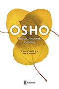 Ler Moral, imoral, amoral: (Biblioteca Osho), do autor Osho