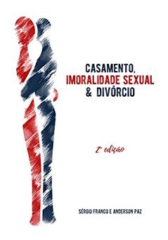 Casamento, Imoralidade Sexual & Divórcio, do autor Sérgio Franco; Anderson Paz